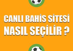 Canlı bahis sitesi nasıl seçilir ?